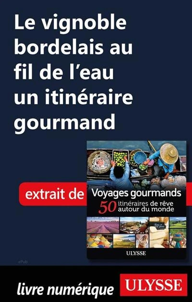 Voyages gourmands: 50 itinéraires de rêve autour du monde