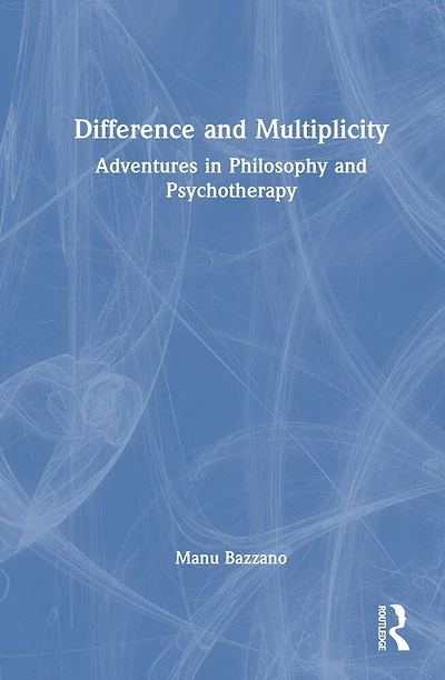 Difference and Multiplicity: Adventures Philosophy Psychotherapy