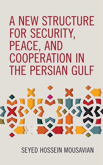 A New Structure for Security, Peace, and Cooperation the Persian Gulf
