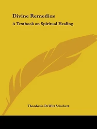 Divine Remedies: A Textbook on Spiritual Healing