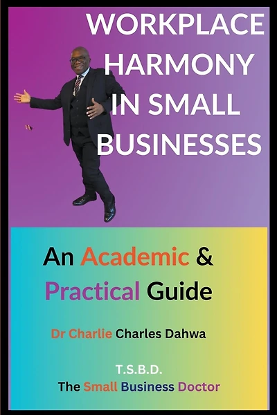 Workplace Harmony in Small Businesses: An Academic and Practical Guide