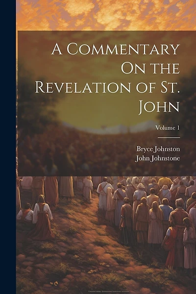 A Commentary On the Revelation of St. John; Volume 1