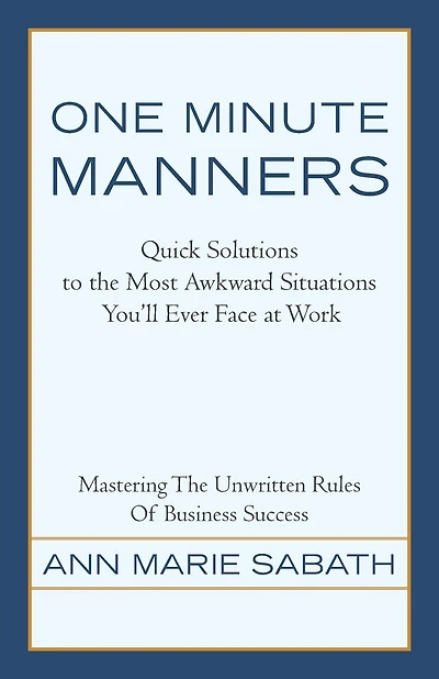 One Minute Manners: Quick Solutions To The Most Awkward Situations You'll Ever Face At Work