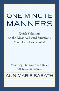 One Minute Manners: Quick Solutions To The Most Awkward Situations You'll Ever Face At Work