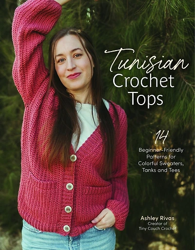 Tunisian Crochet Tops: 14 Beginner-Friendly Patterns for Colorful Sweaters, Tanks, and Tees
