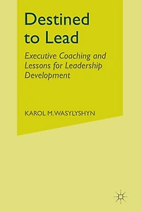 Destined to Lead: Executive Coaching and Lessons for Leadership Development
