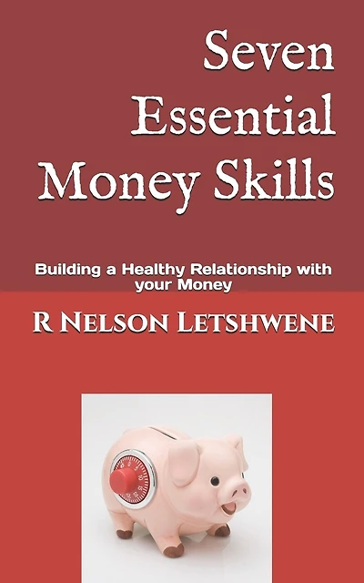 Seven Essential Money Skills: Building a Healthy Relationship with Your Money