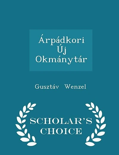 Árpádkori Új Okmánytár - Scholar's Choice Edition