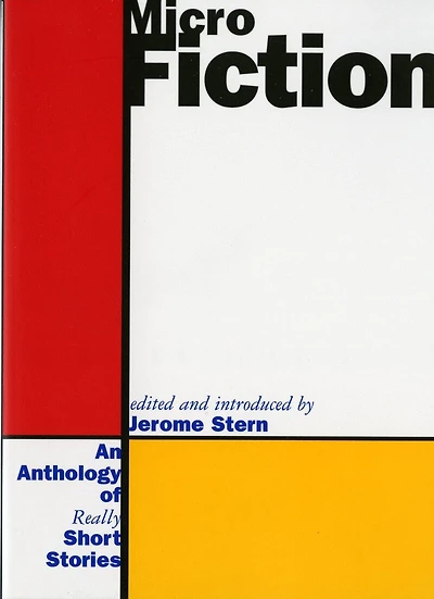 Micro Fiction: An Anthology Of Really Short Short Stories