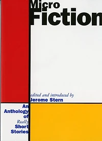 Micro Fiction: An Anthology Of Really Short Short Stories