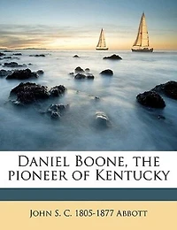 Daniel Boone, The Pioneer Of Kentucky