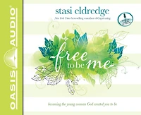 Free to Be Me: Becoming the Young Woman God Created You