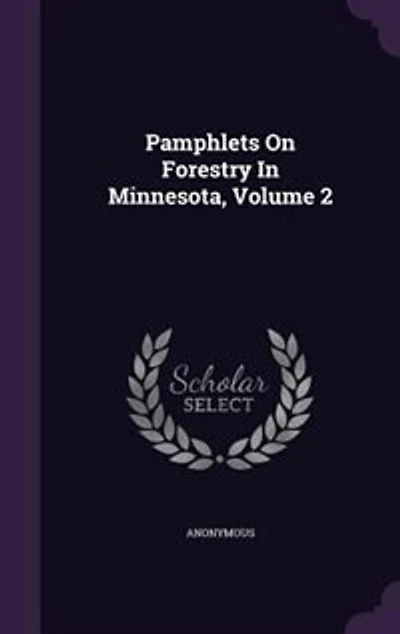 Pamphlets On Forestry Minnesota, Volume 2