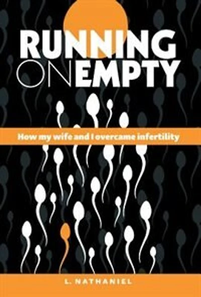 Running On Empty: How my Wife and I Overcame Infertility