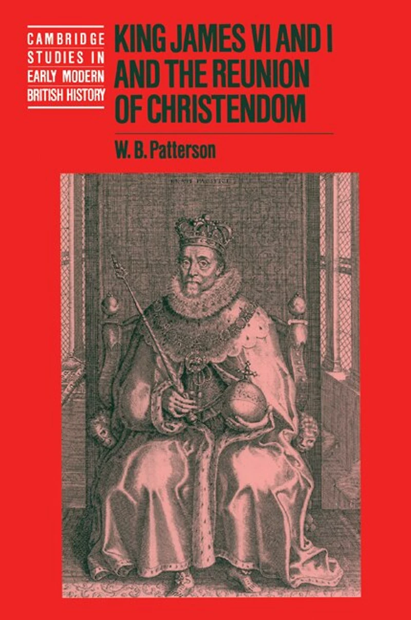 King James VI and I the Reunion of Christendom