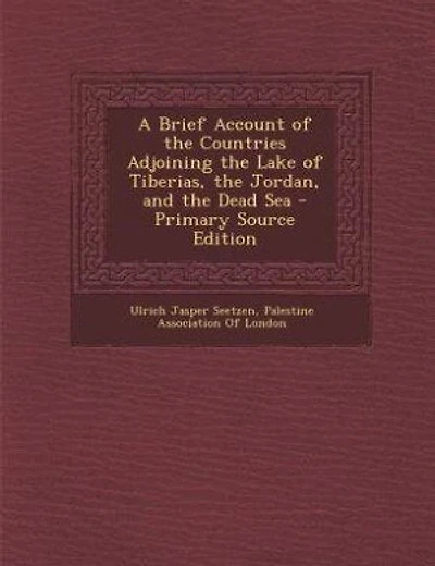 A Brief Account of the Countries Adjoining the Lake of Tiberias, the Jordan, and the Dead Sea - Primary Source Edition