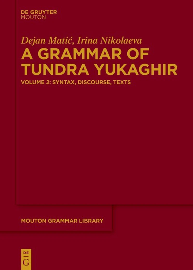 A Grammar of Tundra Yukaghir: Volume 2: Syntax, Discourse, Texts