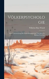 Völkerpsychologie: Eine Untersuchung der Entwicklungsgesetze von Sprache, Mythus und Sitte