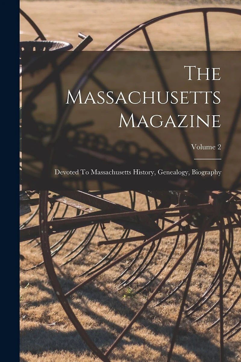 The Massachusetts Magazine: Devoted To Massachusetts History, Genealogy, Biography; Volume 2