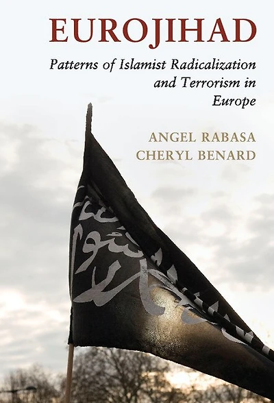 Eurojihad: Patterns Of Islamist Radicalization And Terrorism Europe
