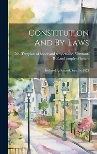 Constitution And By-laws: Instituted At Rutland, Sept. 1st, 1853