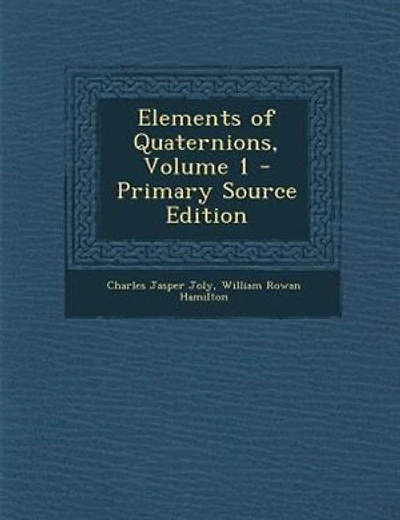 Elements of Quaternions, Volume 1 - Primary Source Edition