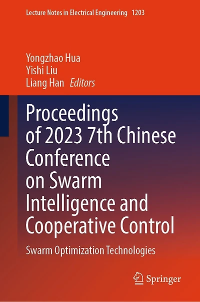Proceedings of 2023 7th Chinese Conference on Swarm Intelligence and Cooperative Control: Optimization Technologie: Technologies