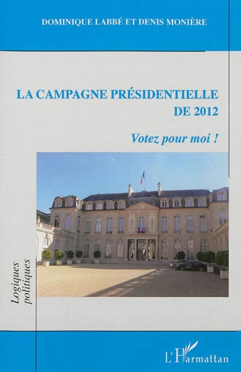 La Campagne Présidentielle De 2012 : Votez Pour Moi!