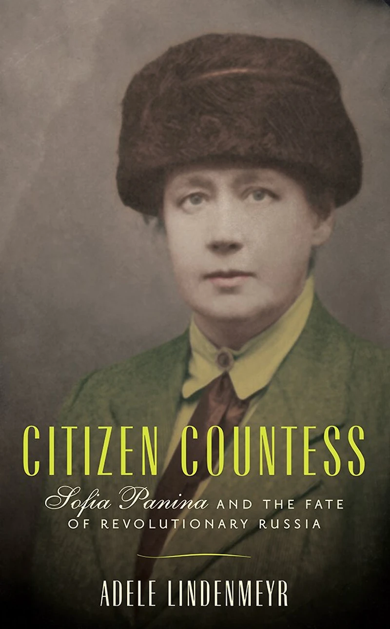 Citizen Countess: Sofia Panina And The Fate Of Revolutionary Russia