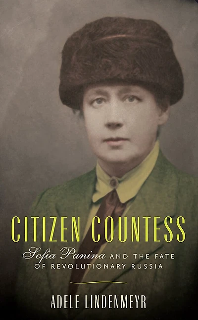 Citizen Countess: Sofia Panina And The Fate Of Revolutionary Russia