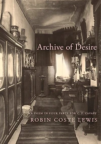 Archive of Desire: A poem four parts for C. P. Cavafy