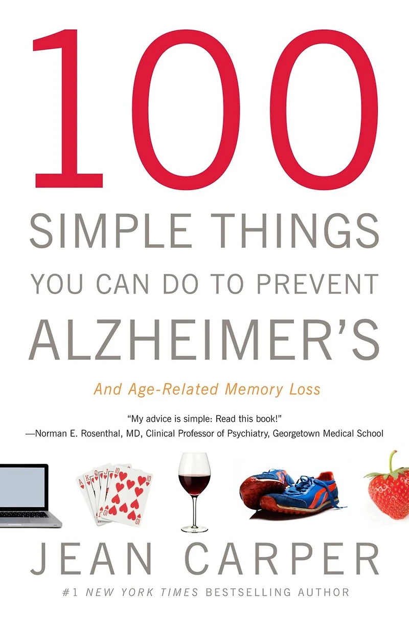 100 Simple Things You Can Do To Prevent Alzheimer's And Age-related Memory Loss