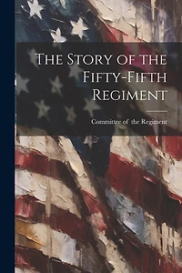 The Story of the Fifty-fifth Regiment