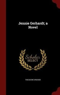Jennie Gerhardt; a Novel