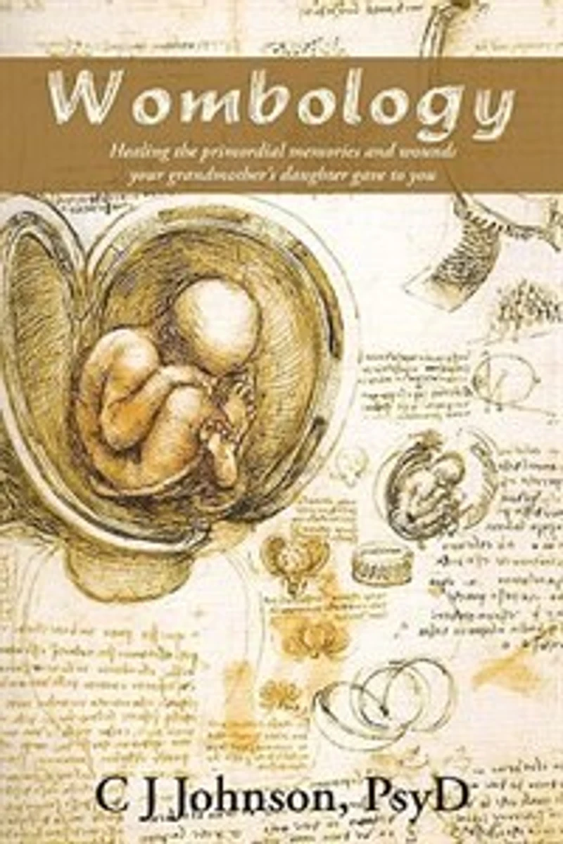 Wombology: Healing the primordial memories and wounds your grandmother's daughter gave to you