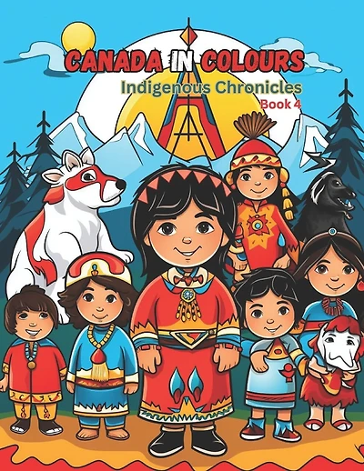 Canada in Colours: Indigenous Chronicle - Book 4