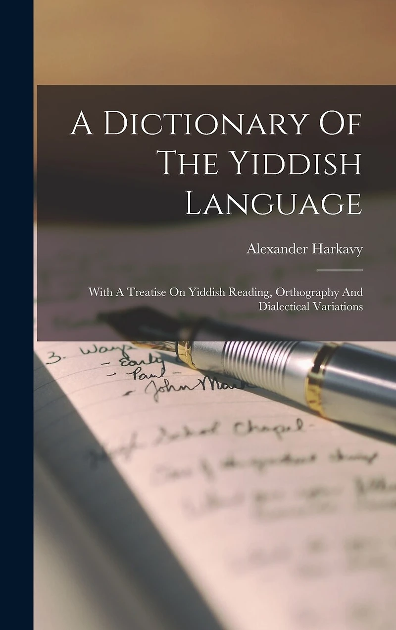 A Dictionary Of The Yiddish Language: With A Treatise On Yiddish Reading