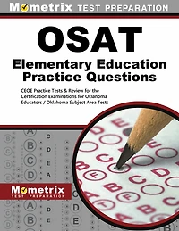OSAT Elementary Education Practice Questions: CEOE Practice Tests & Review for the Certification Examinations for Oklahoma Educators / Oklahoma Subject Area Tests