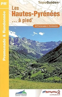 Les Hautes-Pyrénées... à pied : 45 promenades & randonnées: randonnées