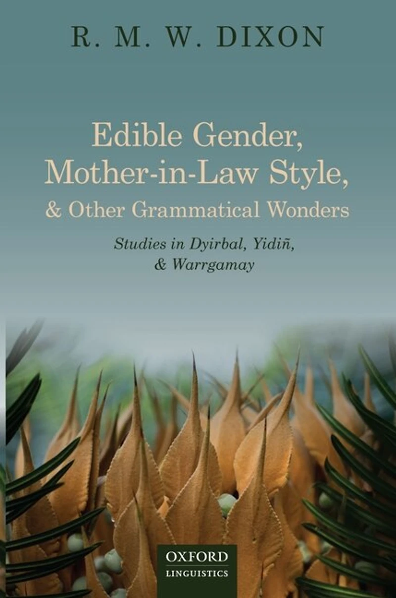 Edible Gender, Mother-in-Law Style, and Other Grammatical Wonders: Studies Dyirbal, Yidin, Warrgamay