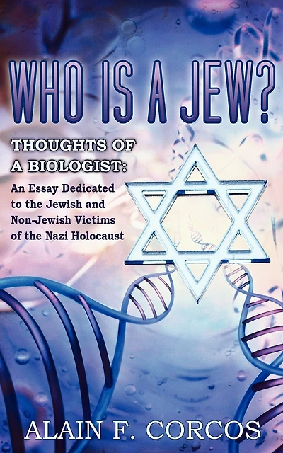 Who is a Jew? Thoughts of a Biologist: An Essay Dedicated to the Jewish and Non-Jewish Victims of the Nazi Holocaust