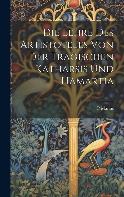 Die Lehre Des Artistoteles Von Der Tragischen Katharsis Und Hamartia