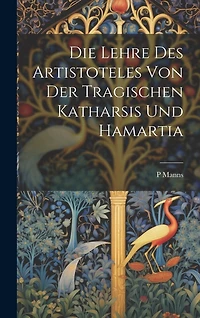 Die Lehre Des Artistoteles Von Der Tragischen Katharsis Und Hamartia