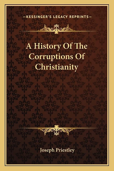 A History Of The Corruptions Of Christianity