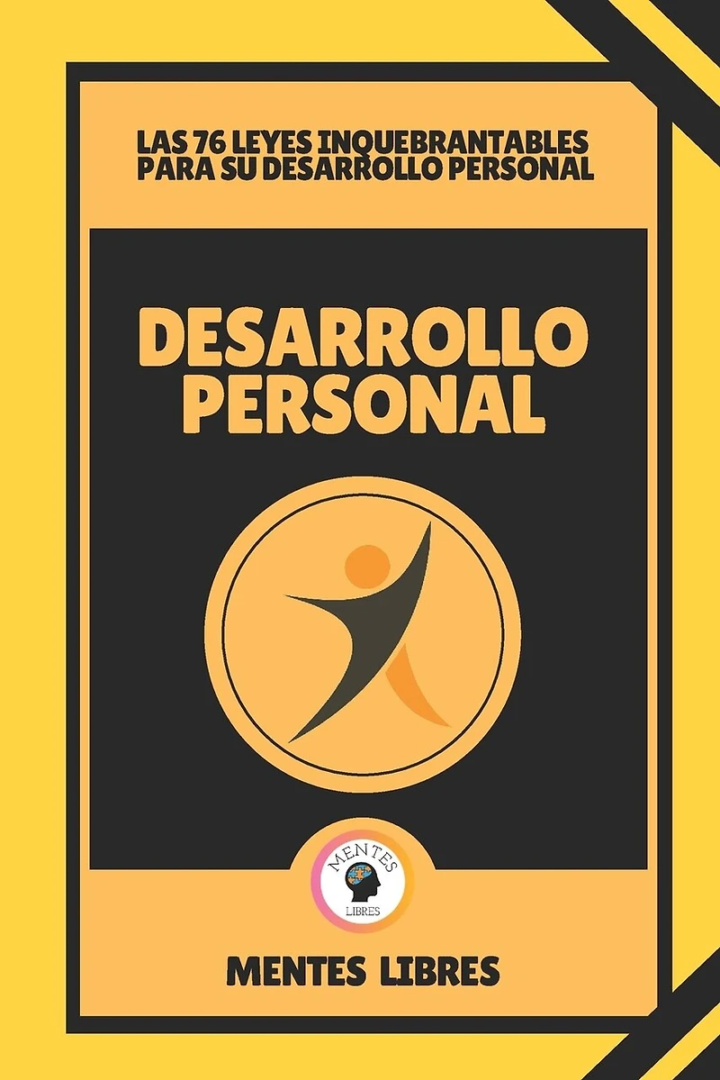 Desarrollo Personal-Las 76 Leyes Inquebrantables Para Su Desarrollo Personal: Motivacion extrema!