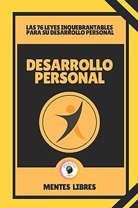 Desarrollo Personal-Las 76 Leyes Inquebrantables Para Su Desarrollo Personal: Motivacion extrema!