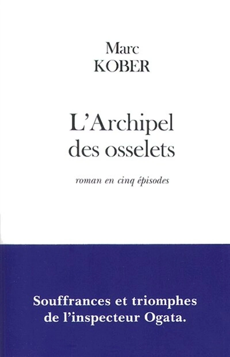 L' archipel des osselets: roman en cinq épisodes