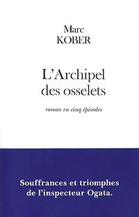 L' archipel des osselets: roman en cinq épisodes