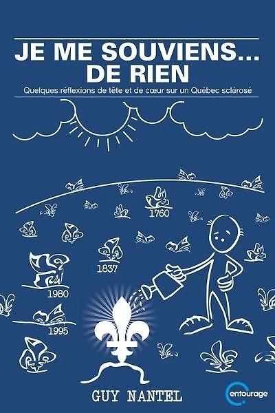 Je me souviens... de rien: Quelques réflexions de tête et de coeur sur un Québec sclérosé