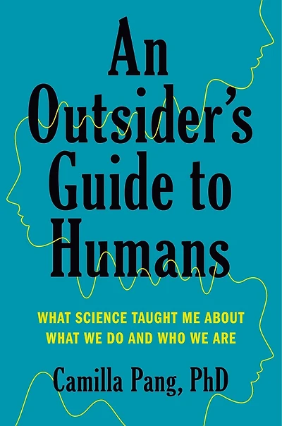 An Outsider's Guide to Humans: What Science Taught Me About We Do and Who Are